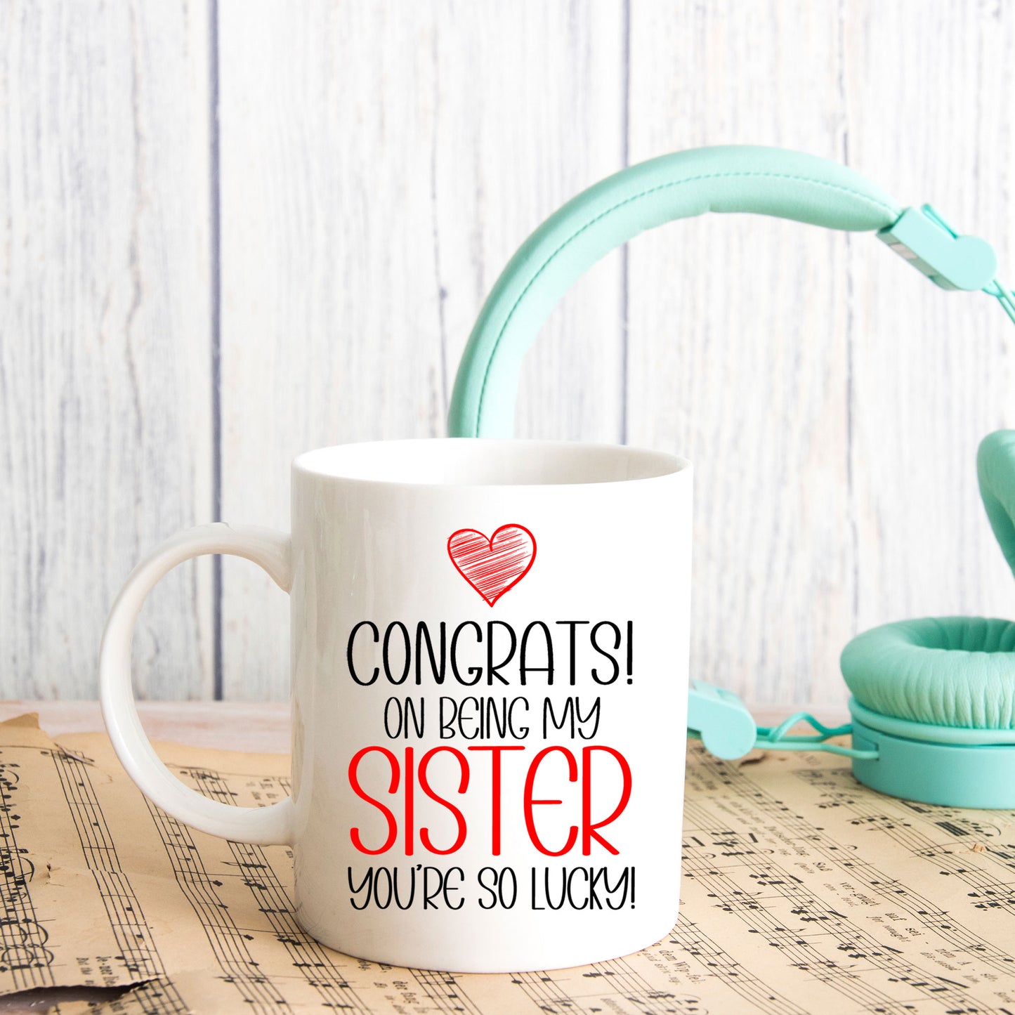 Congrats On Being My Sister Mug and/or Coaster Gift - Always Looking Good -
