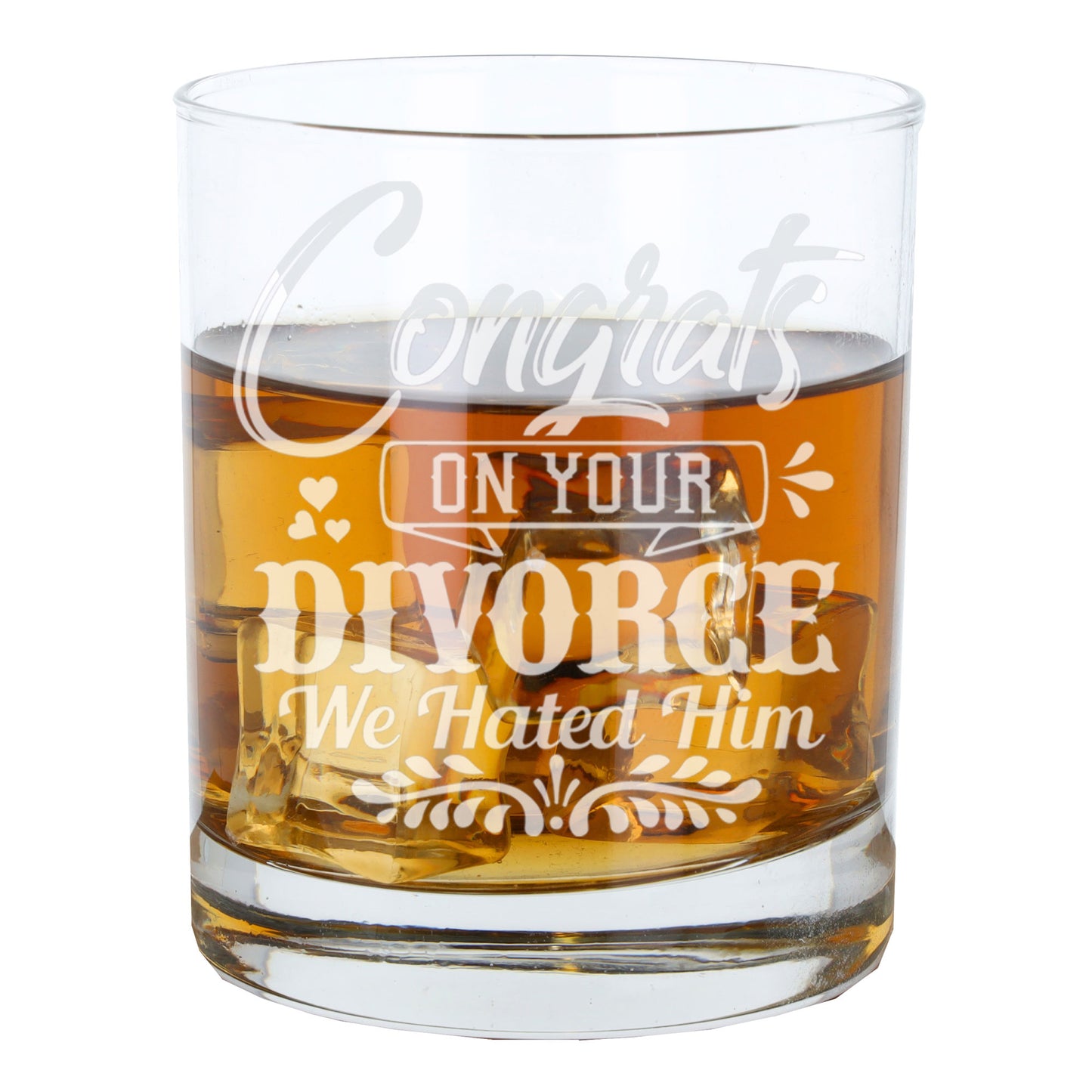 Congrats On Your Divorce We Hated Him Engraved Whisky Glass - Always Looking Good -