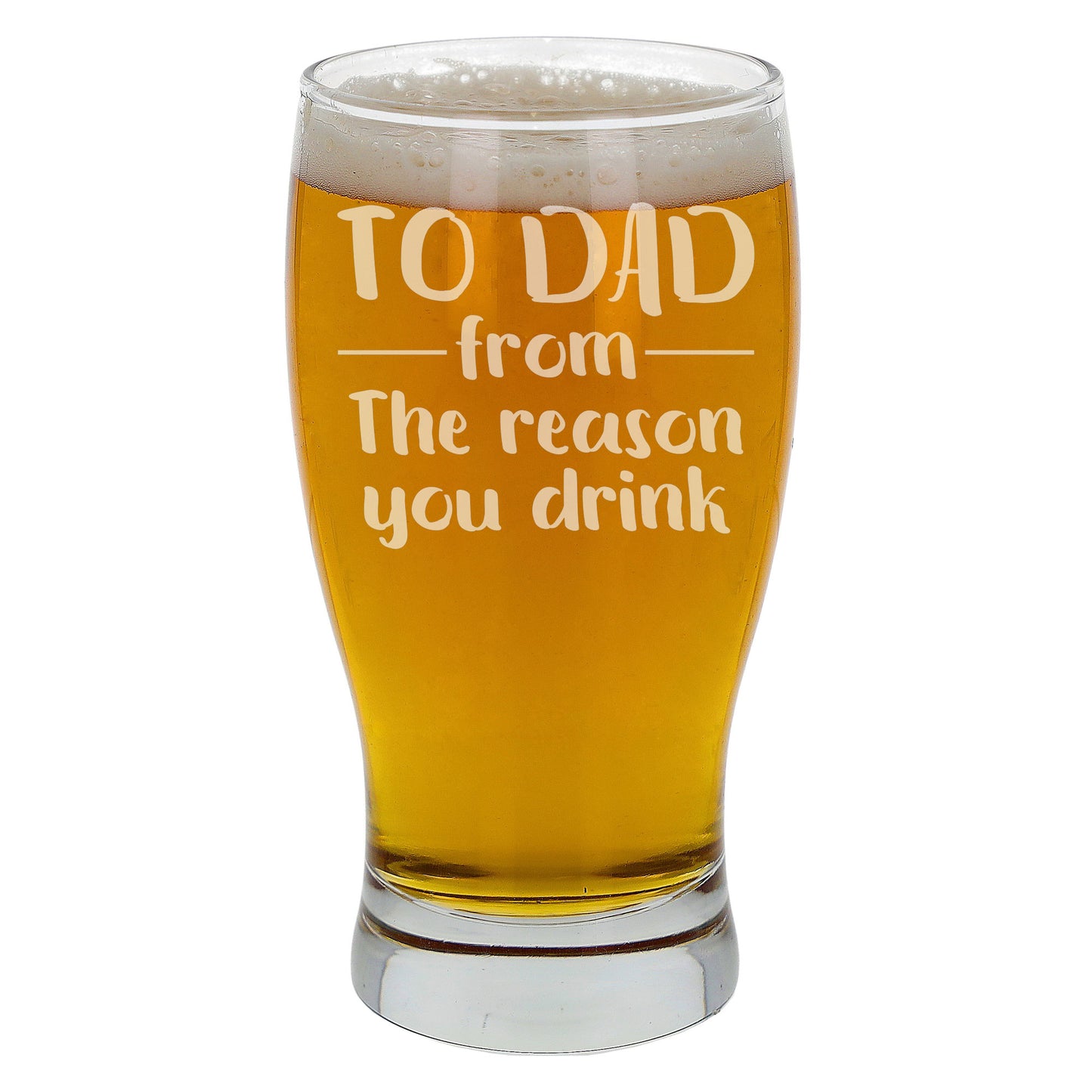 To Dad From The Reason You Drink Engraved Pint Glass  - Always Looking Good -   