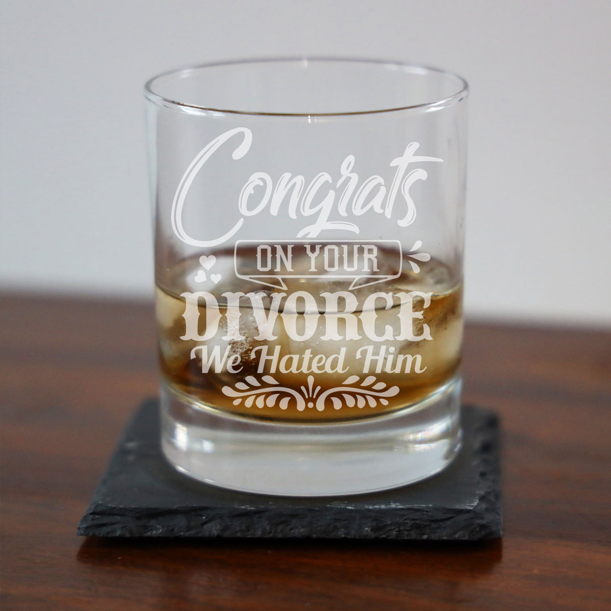 Congrats On Your Divorce We Hated Him Engraved Whisky Glass - Always Looking Good -