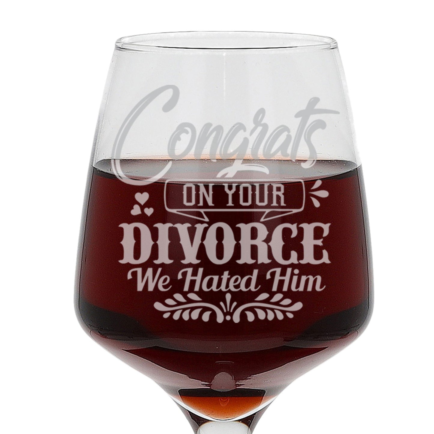 Congrats On Your Divorce We Hated Him Wine Glass - Always Looking Good -