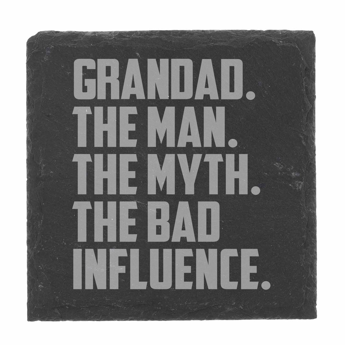 Grandad The Man The Myth The Bad Influence Engraved Slate Coaster Birthday Gift