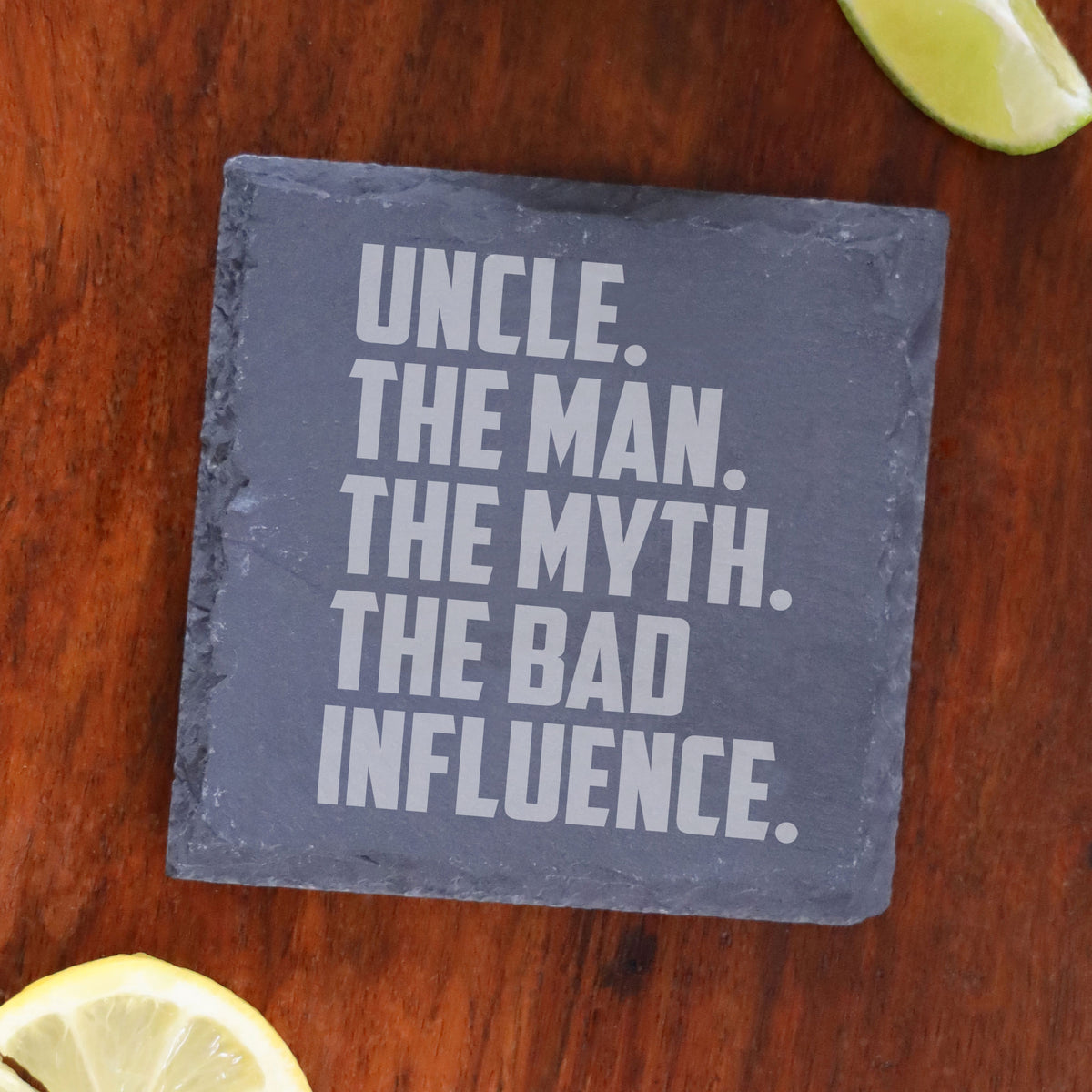 Uncle The Man The Myth The Bad Influence Engraved Slate Coaster