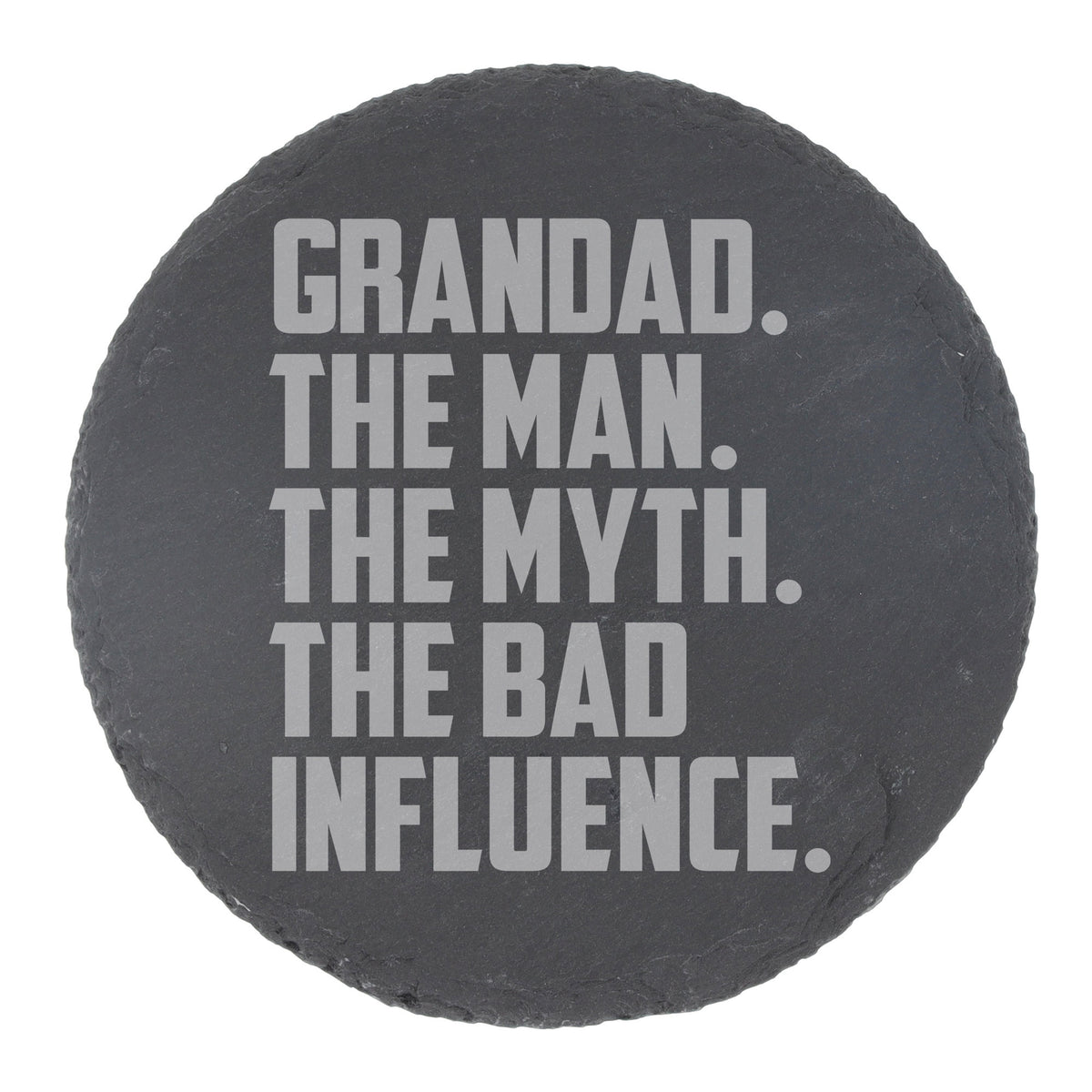 Grandad The Man The Myth The Bad Influence Engraved Slate Coaster Birthday Gift