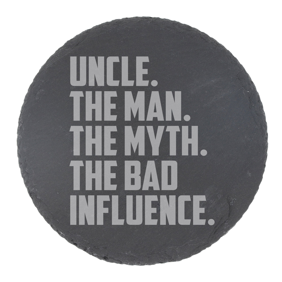 Uncle The Man The Myth The Bad Influence Engraved Slate Coaster