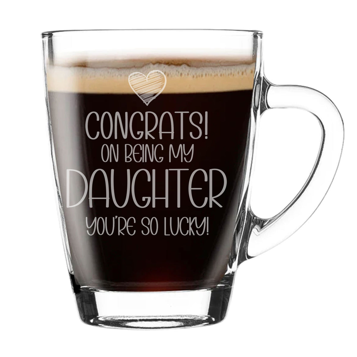 Congrats on Being my Daughter Birthday Engraved Glass Mug for Coffee or Tea