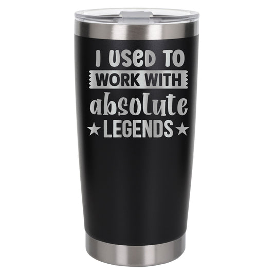 I Used to Work with Absolute Legends Engraved Stainless Steel Thermal Cup 500ml