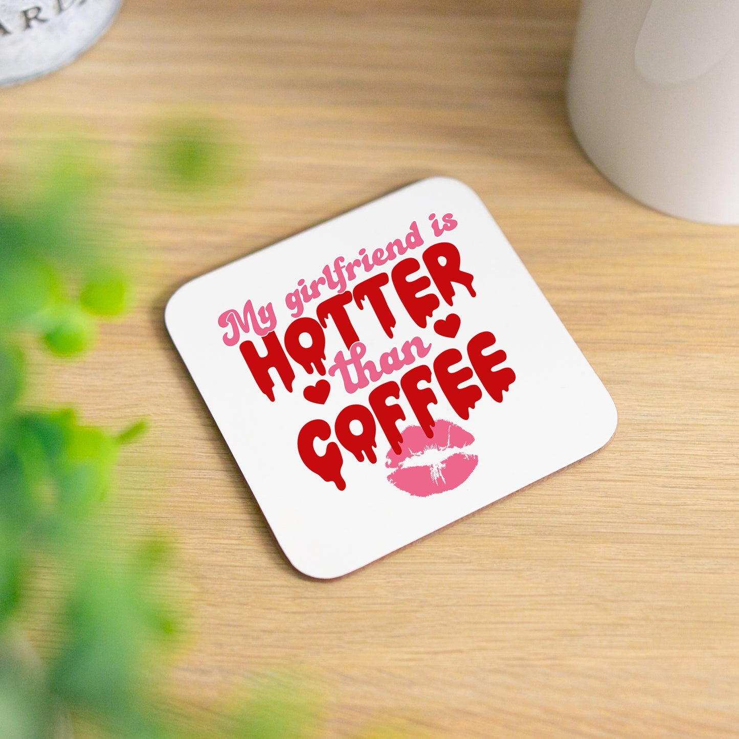 My Girlfriend Is Hotter Than Coffee Mug and/or Coaster Gift - Always Looking Good - Printed Coaster On Its Own