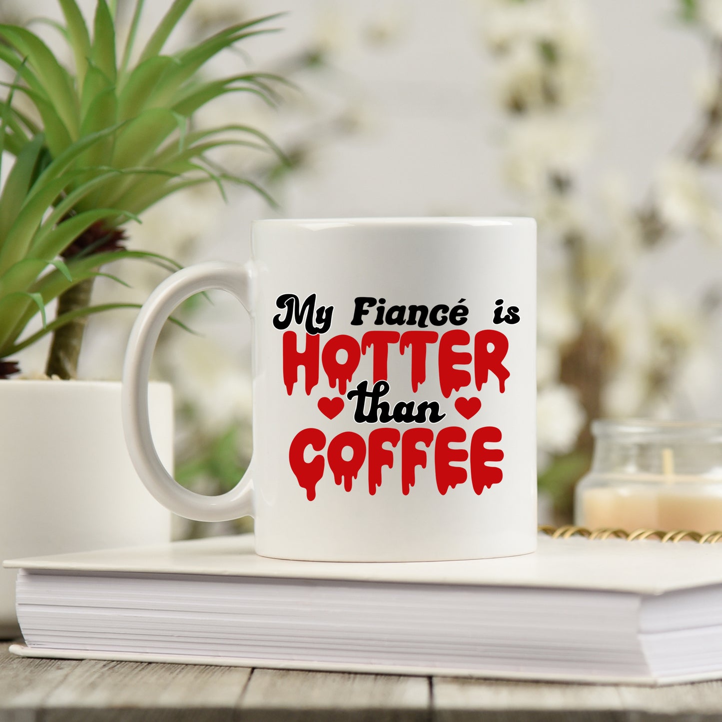 My Fiancé/Fiancée Is Hotter Than Coffee Mug and/or Coaster Gift - Always Looking Good -