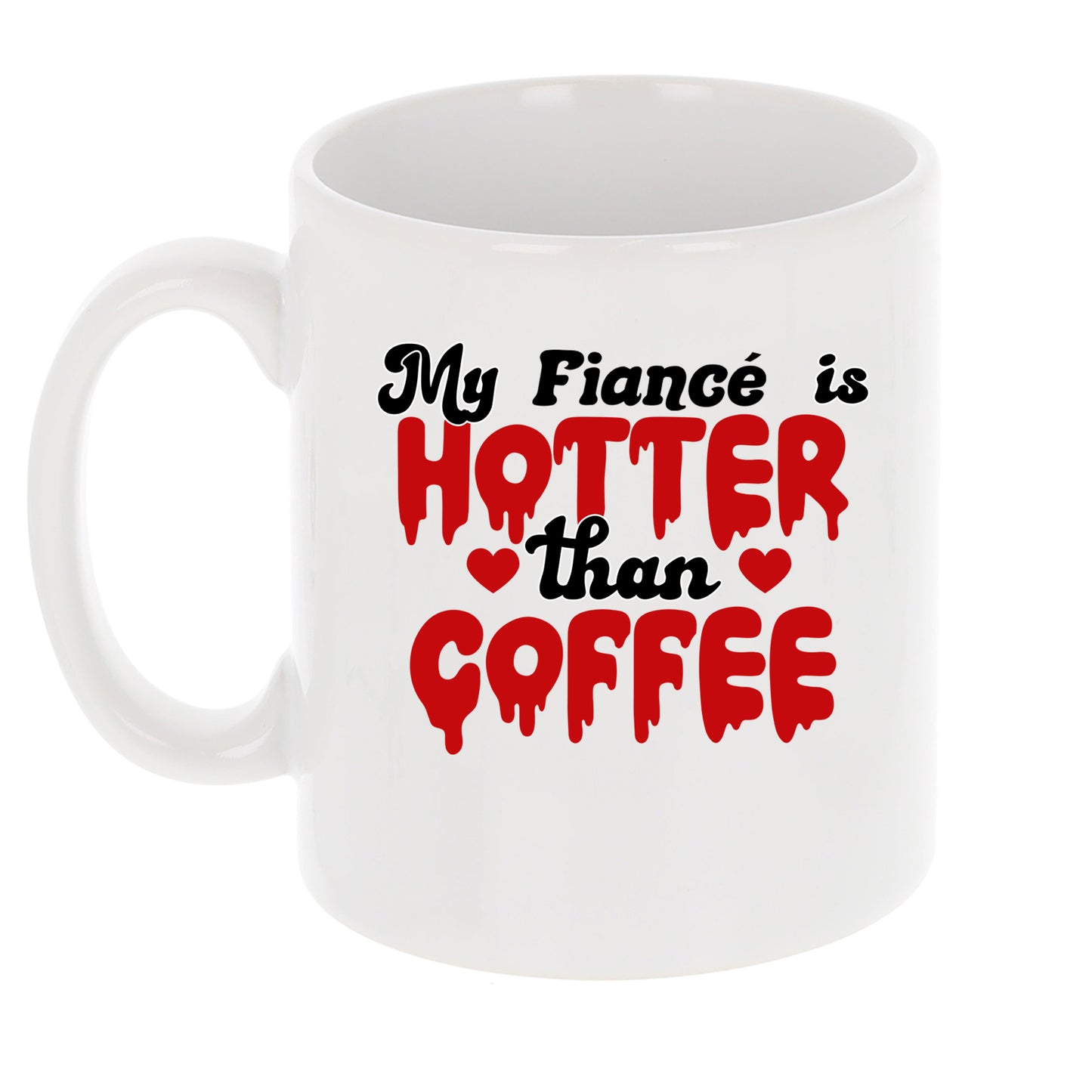 My Fiancé/Fiancée Is Hotter Than Coffee Mug and/or Coaster Gift - Always Looking Good -