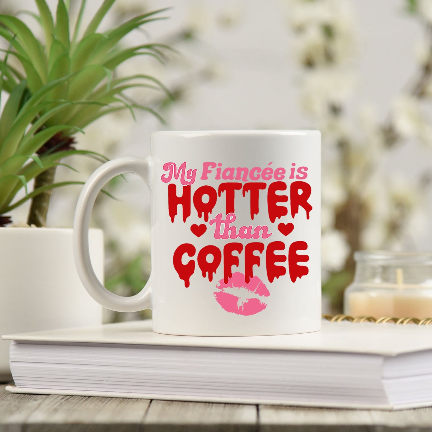 My Fiancé/Fiancée Is Hotter Than Coffee Mug and/or Coaster Gift  - Always Looking Good -   