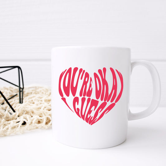 You're Okay I Guess Mug and/or Coaster Gift - Always Looking Good -