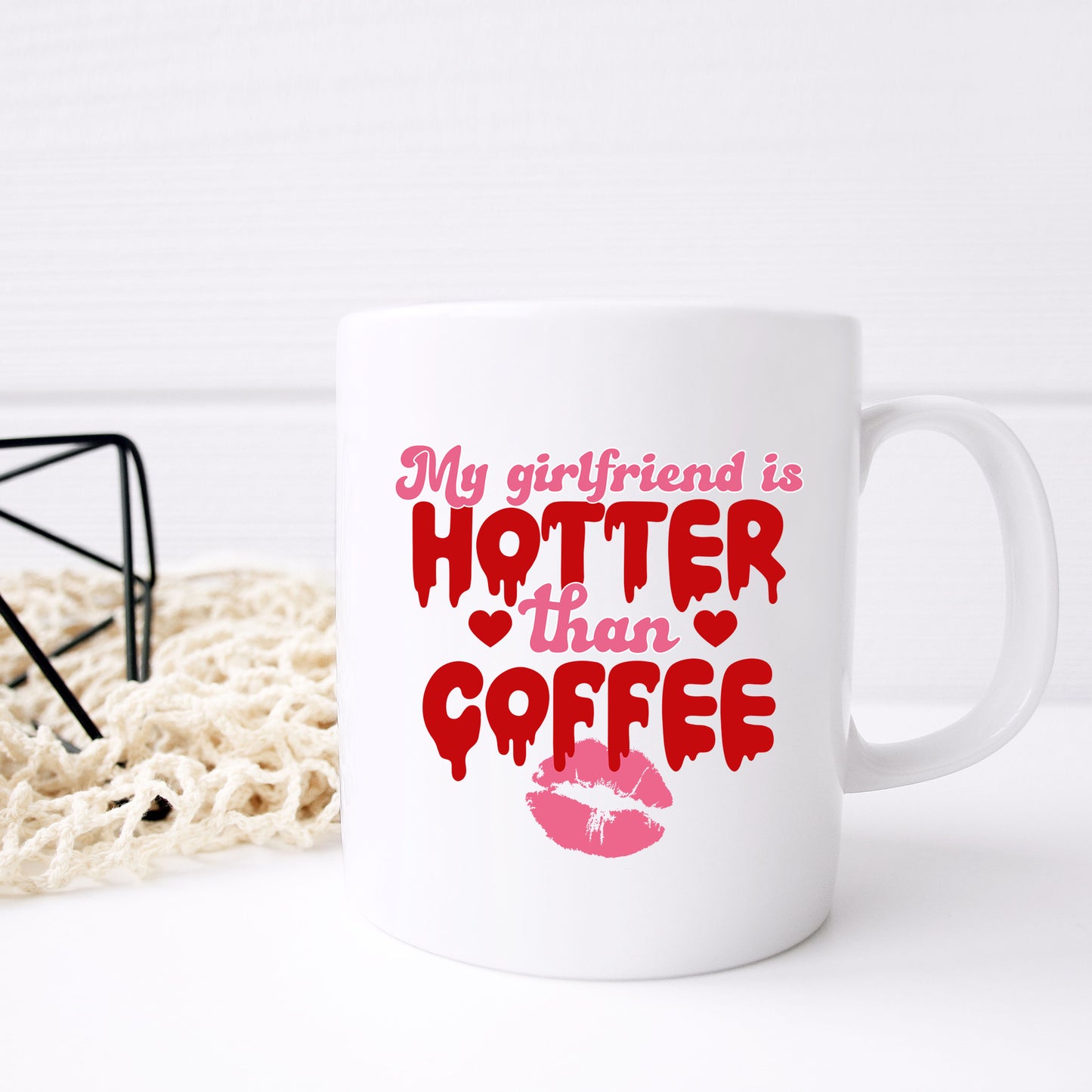 My Girlfriend Is Hotter Than Coffee Mug and/or Coaster Gift - Always Looking Good -