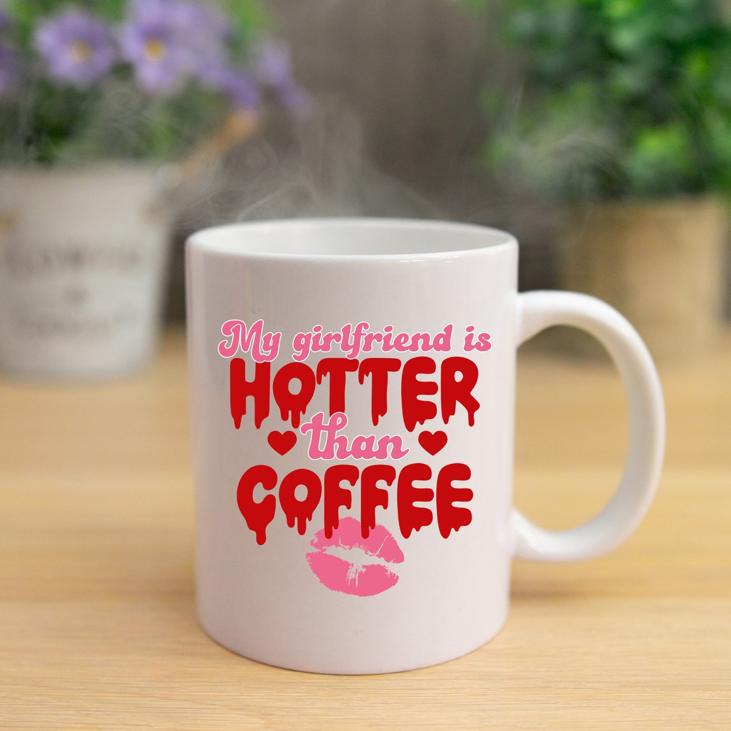 My Girlfriend Is Hotter Than Coffee Mug and/or Coaster Gift - Always Looking Good -