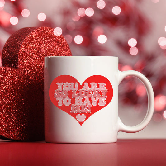 You Are So Lucky To Have Me Mug and/or Coaster Gift - Always Looking Good - Mug On Its Own