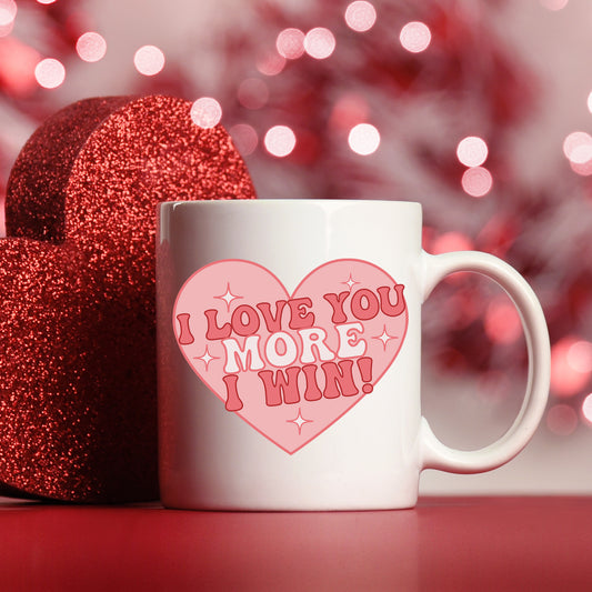 I Love You More I Win Mug and/or Coaster Gift  - Always Looking Good - Mug On Its Own