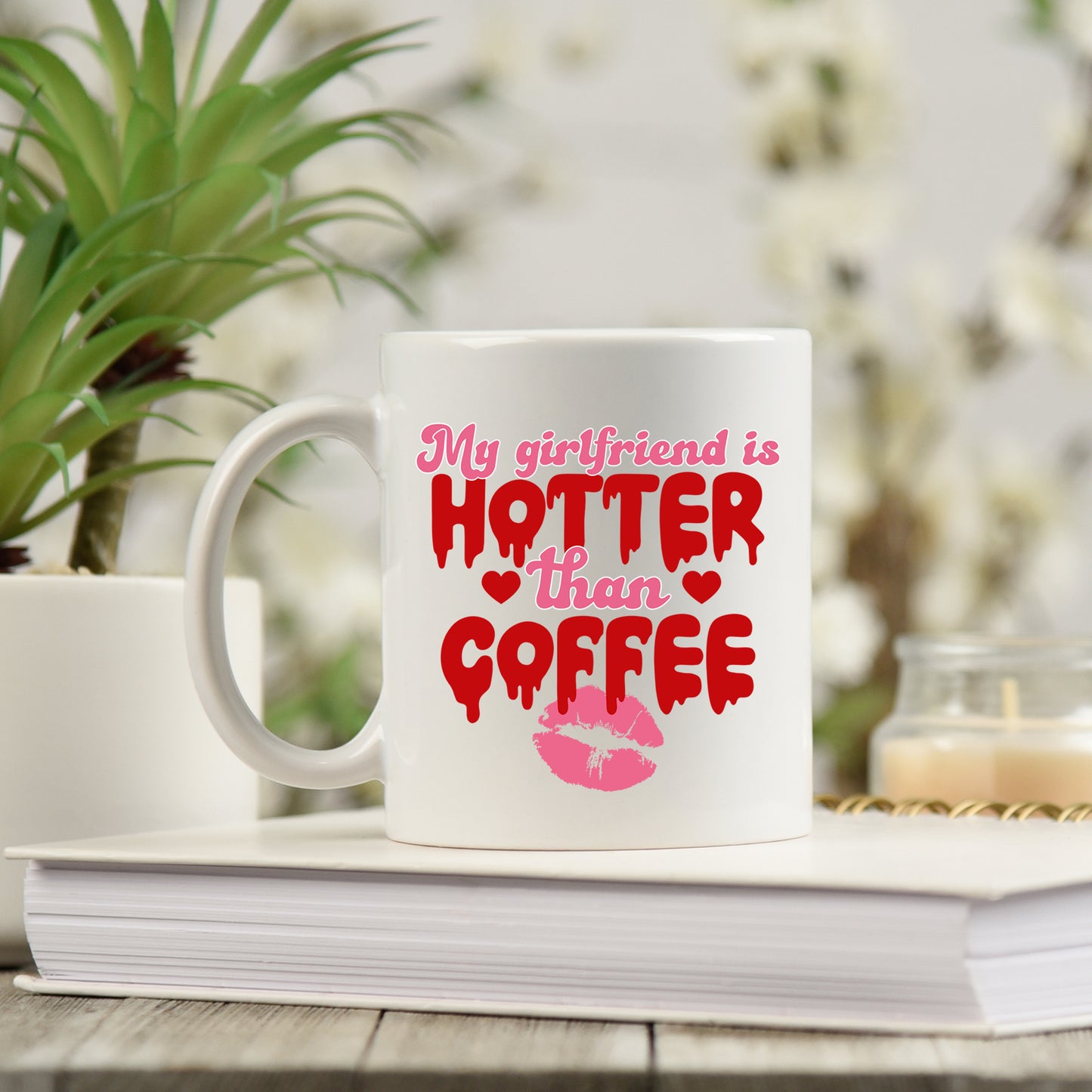 My Girlfriend Is Hotter Than Coffee Mug and/or Coaster Gift - Always Looking Good -