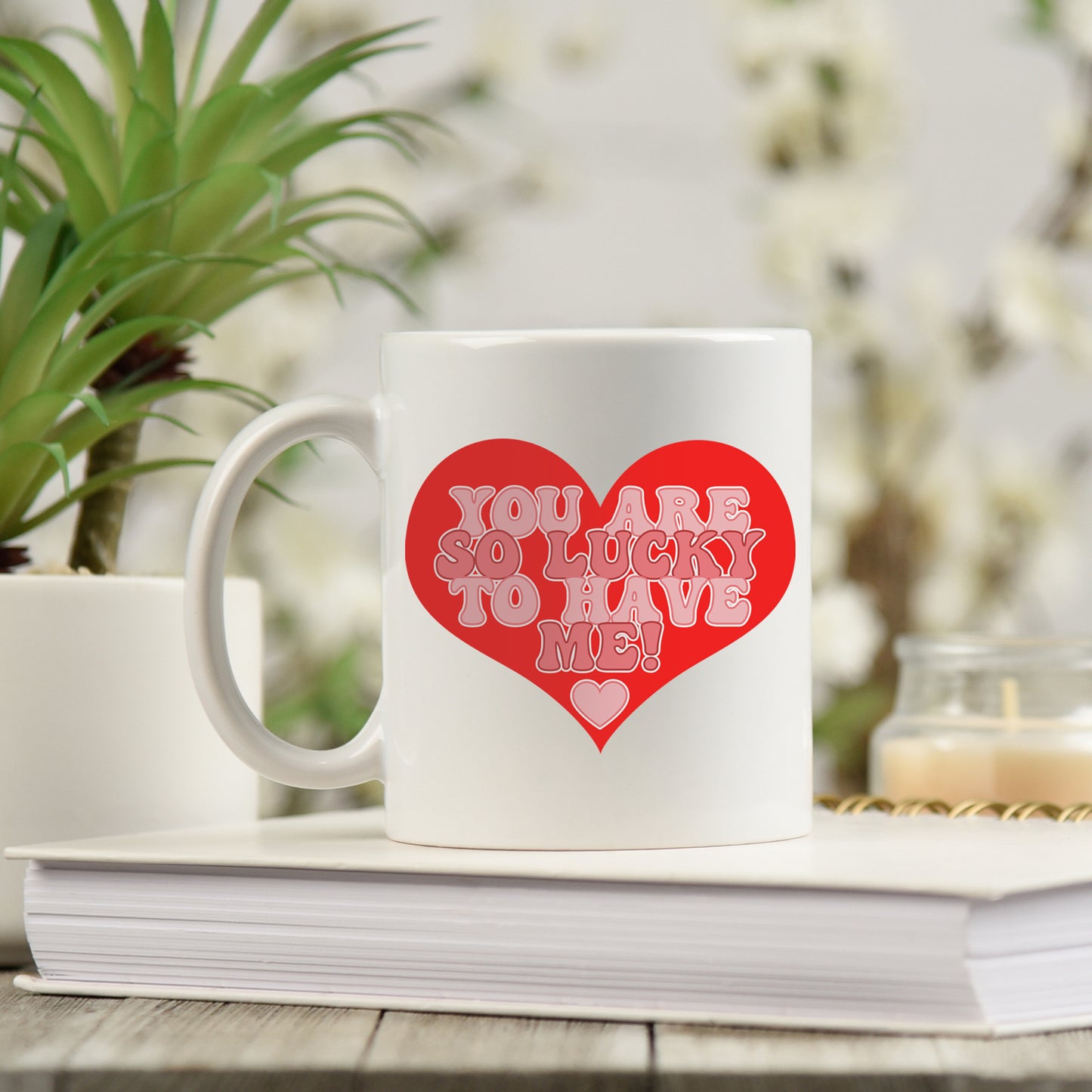 You Are So Lucky To Have Me Mug and/or Coaster Gift  - Always Looking Good -   