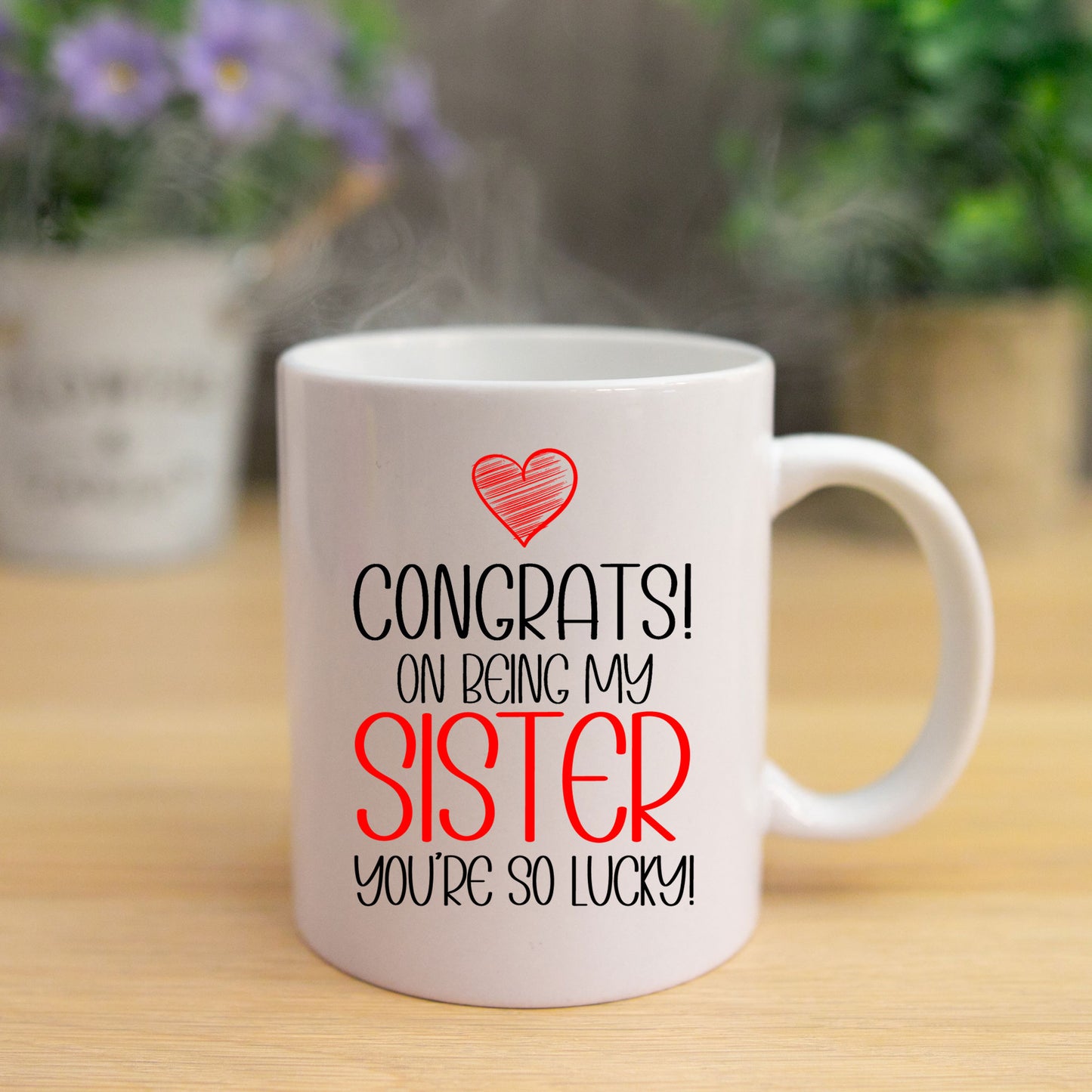 Congrats On Being My Sister Mug and/or Coaster Gift - Always Looking Good -