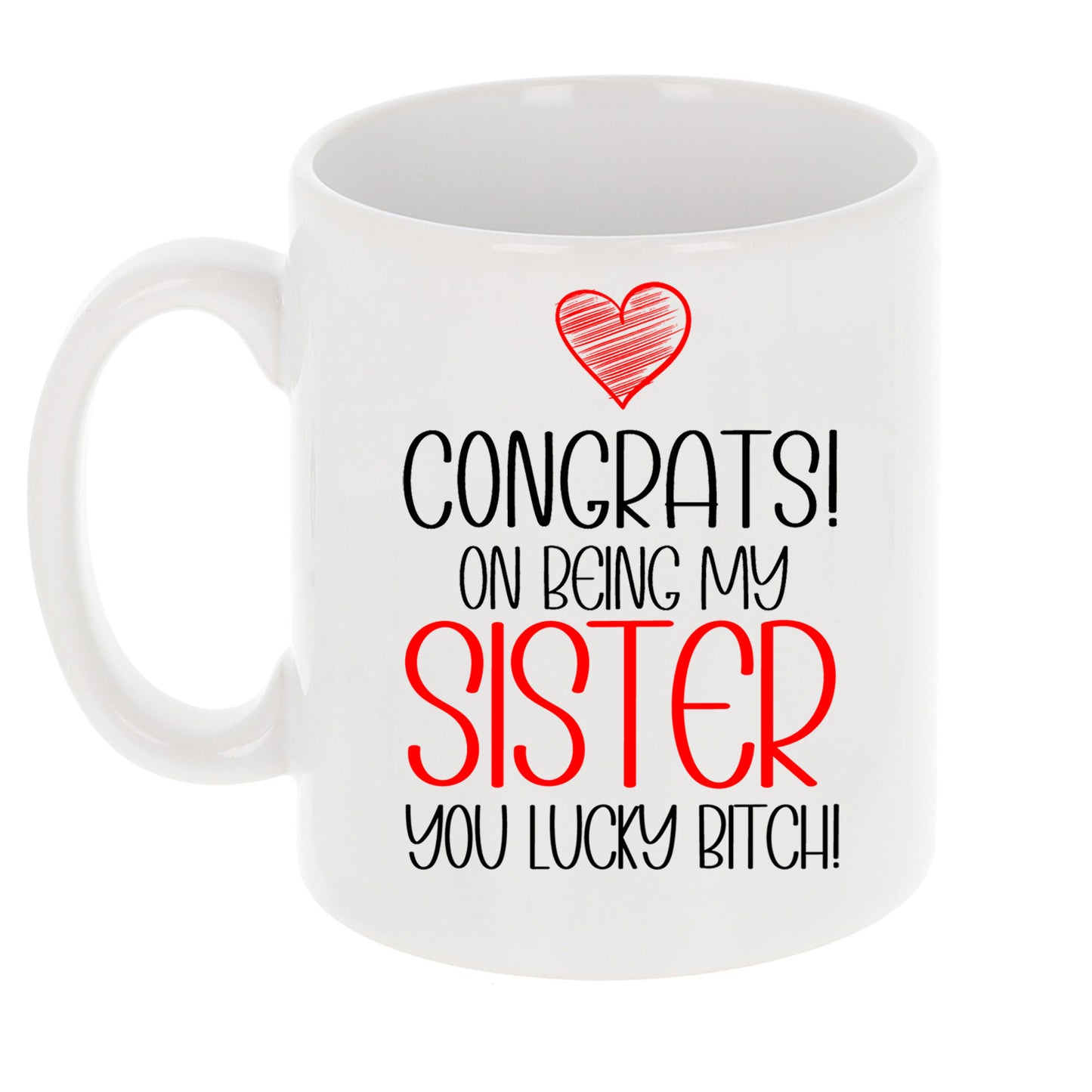 Congrats On Being My Sister Mug and/or Coaster Gift - Always Looking Good - Lucky Bitch Mug On Its Own