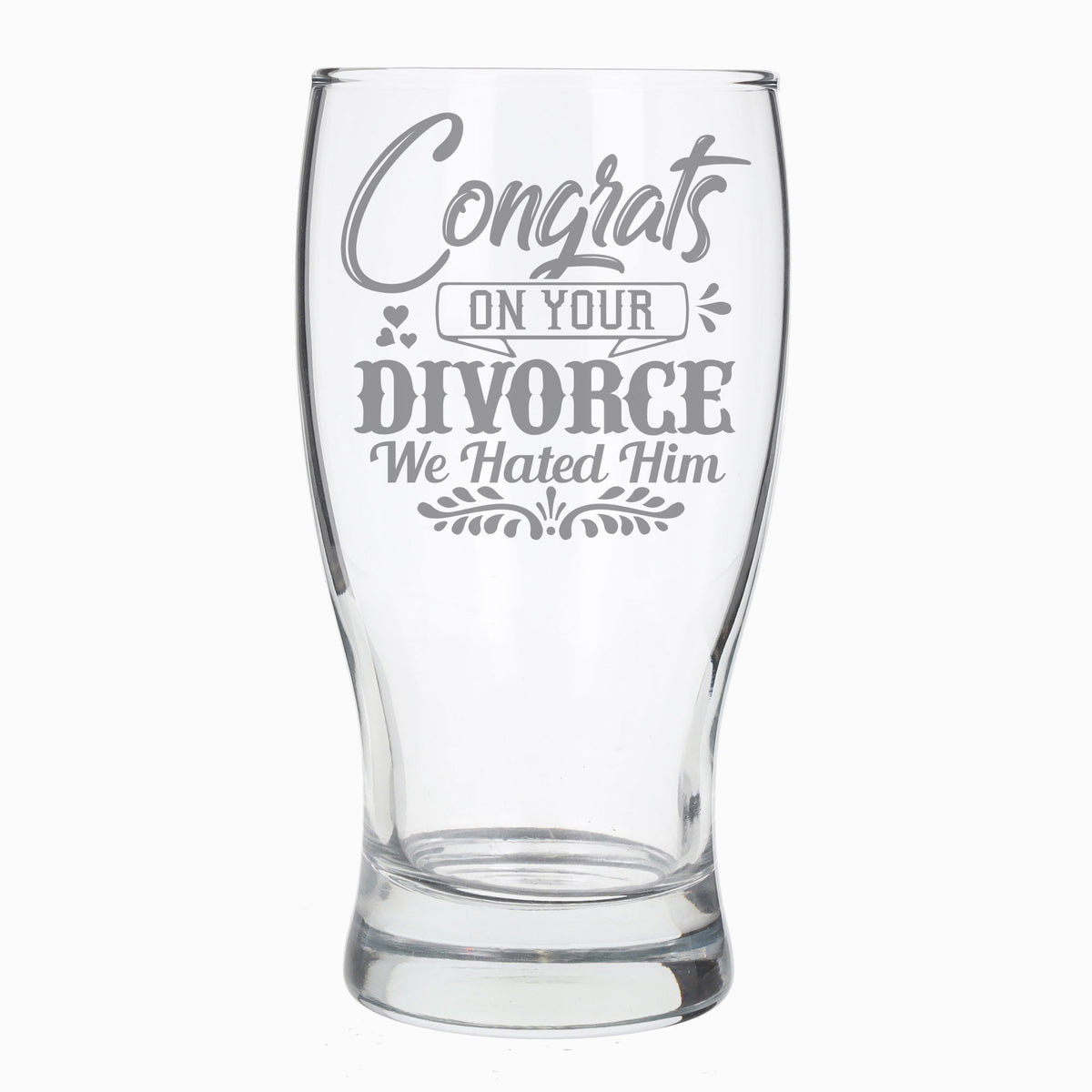 Congrats On Your Divorce We Hated Him Engraved Pint Glass - Always Looking Good -