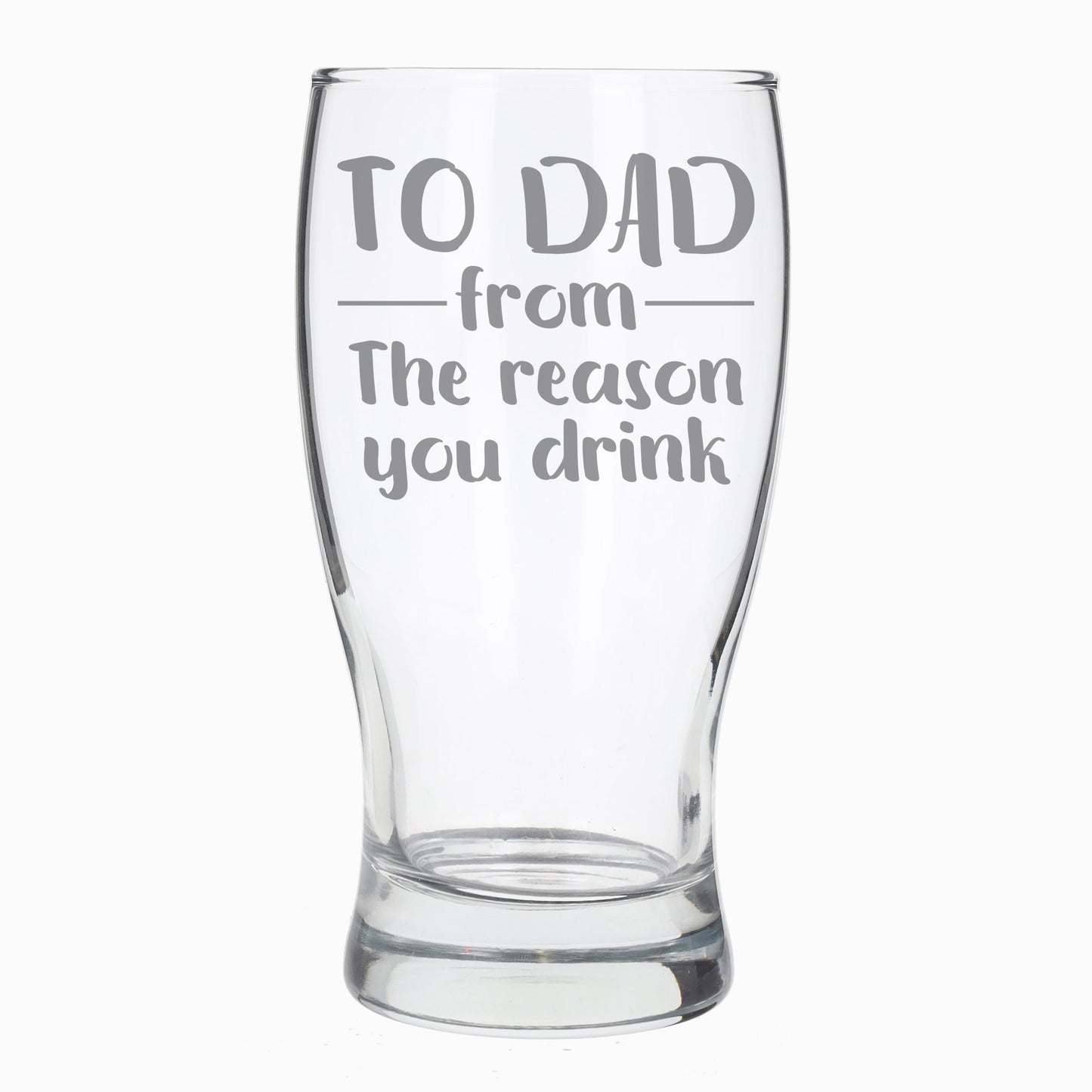 To Dad From The Reason You Drink Engraved Pint Glass - Always Looking Good -
