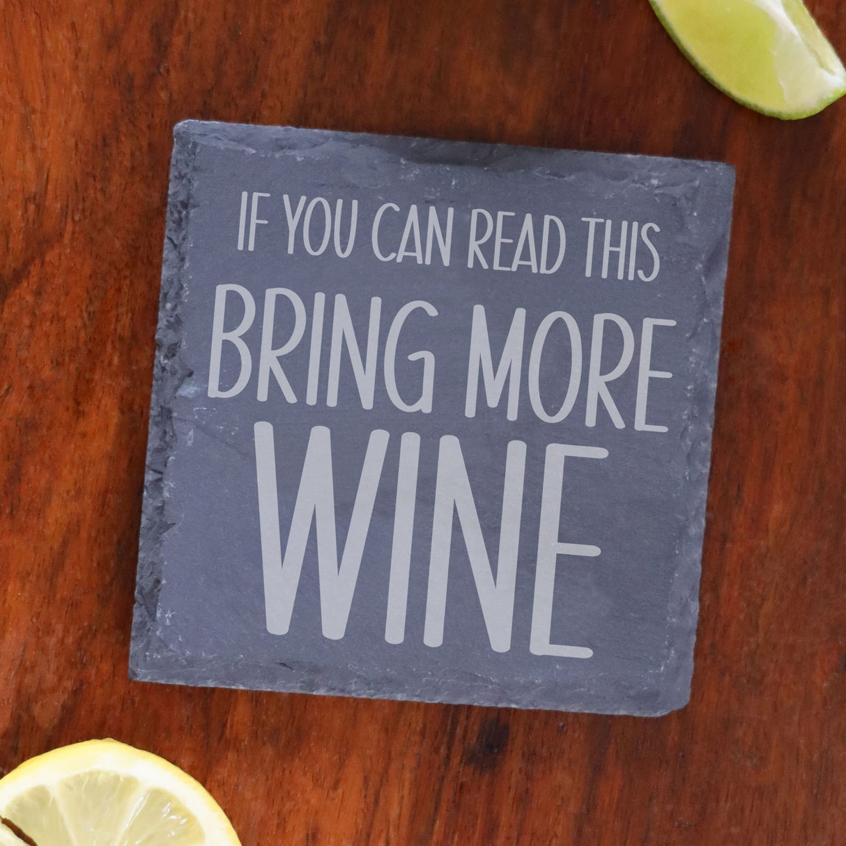 Engraved Slate Coaster Bring More Drink - Always Looking Good -