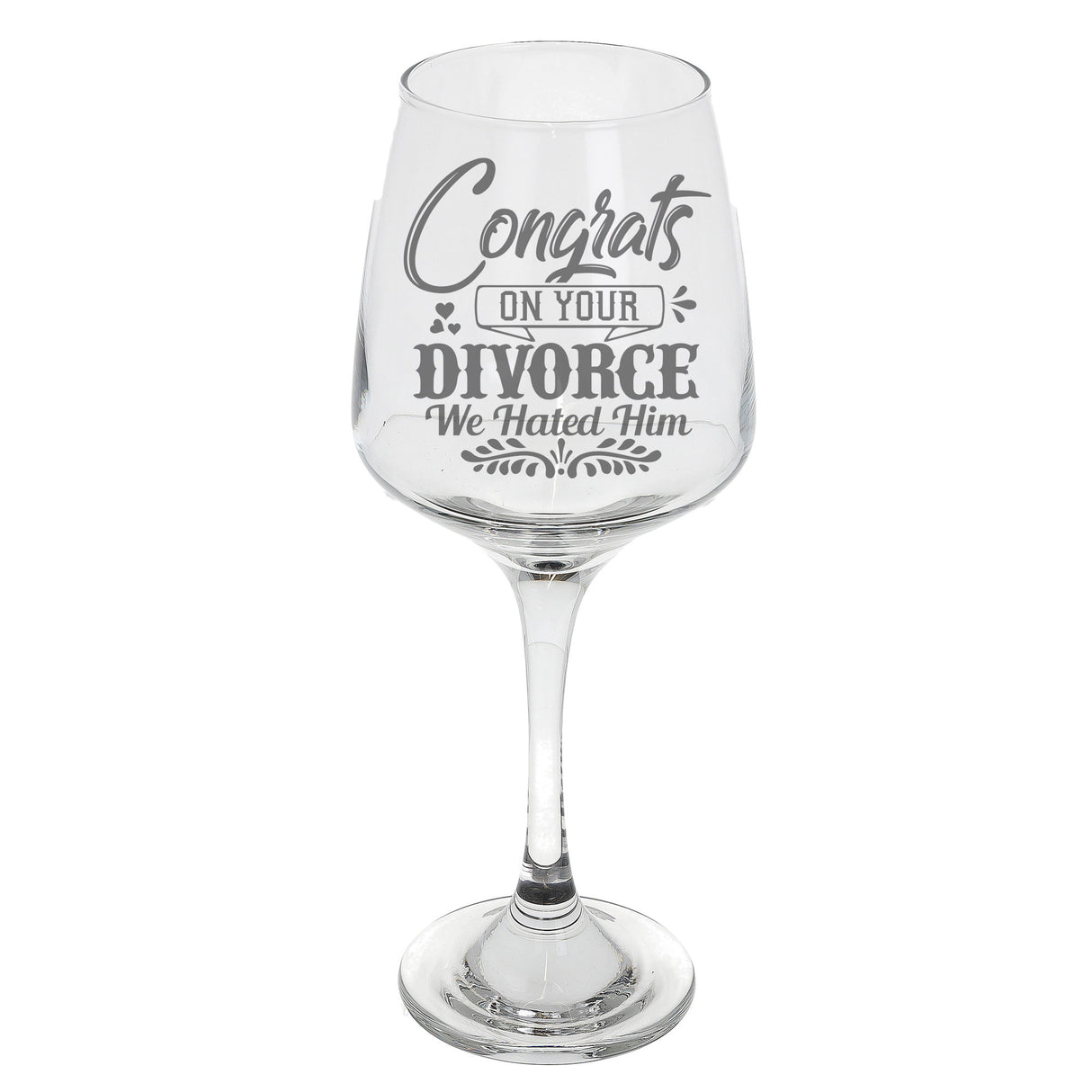 Congrats On Your Divorce We Hated Him Engraved Wine Glass - Always Looking Good -