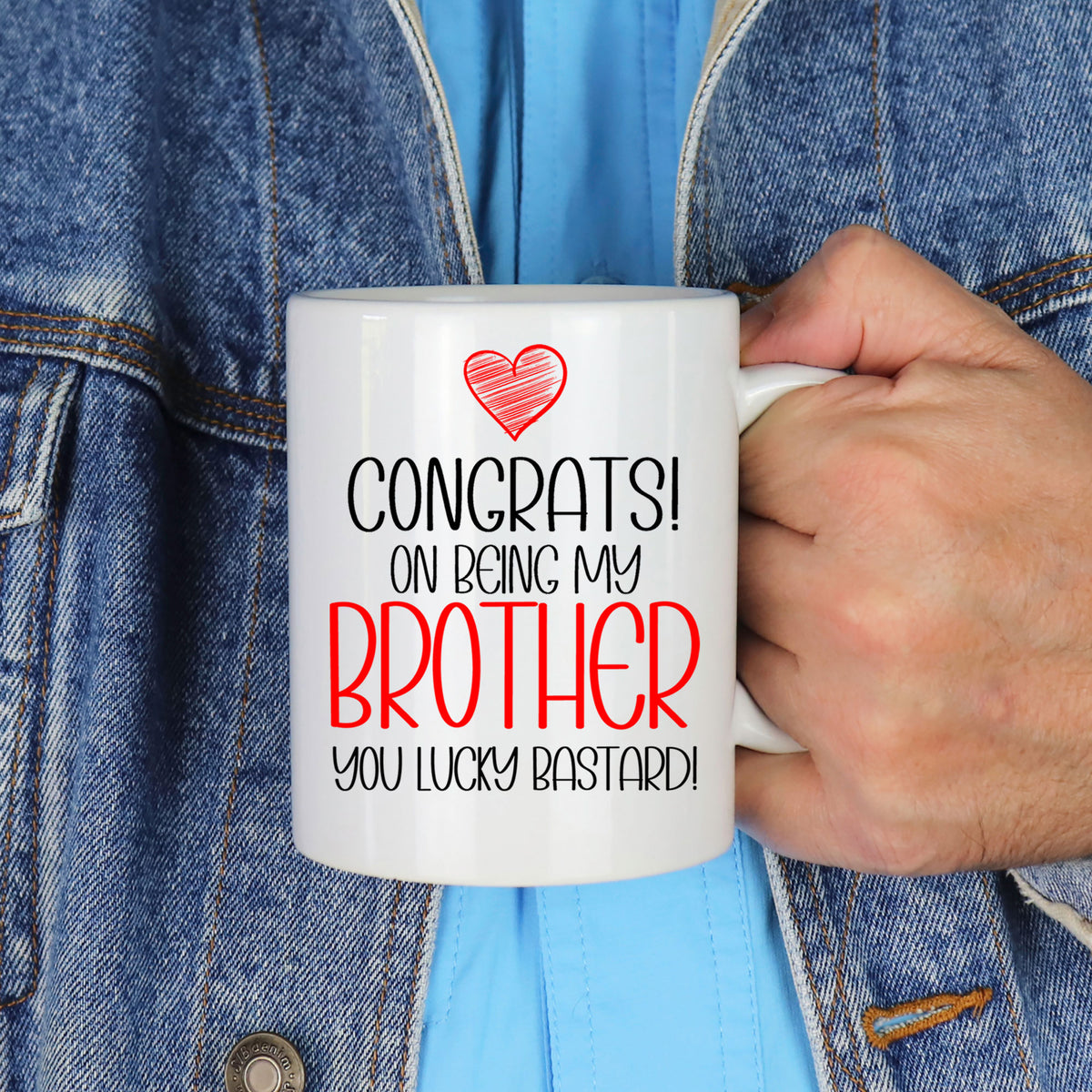 Congrats On Being My Brother Ceramic Mug – Funny Sibling Gift