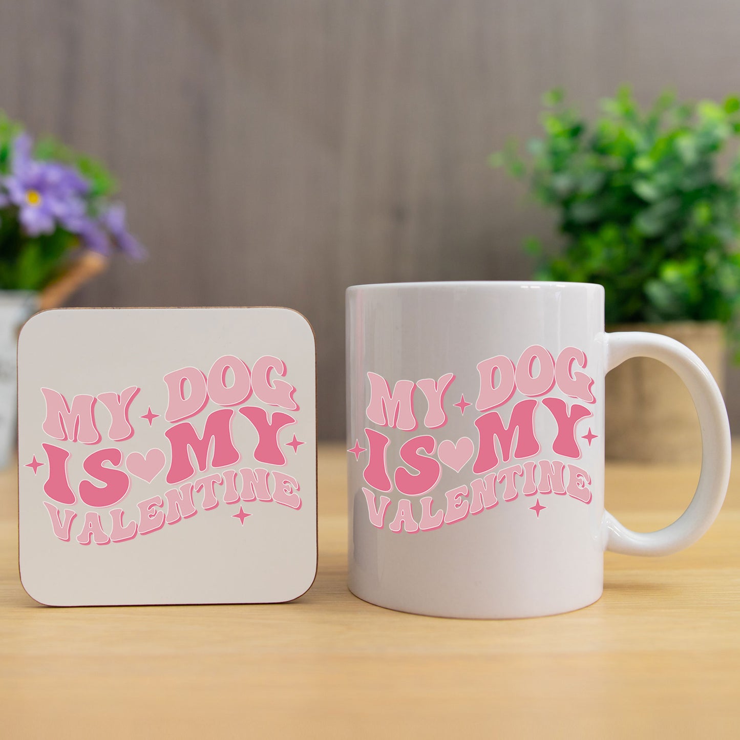 My Dog Is My Valentines Mug and/or Coaster Gift - Always Looking Good - Mug & Coaster Set