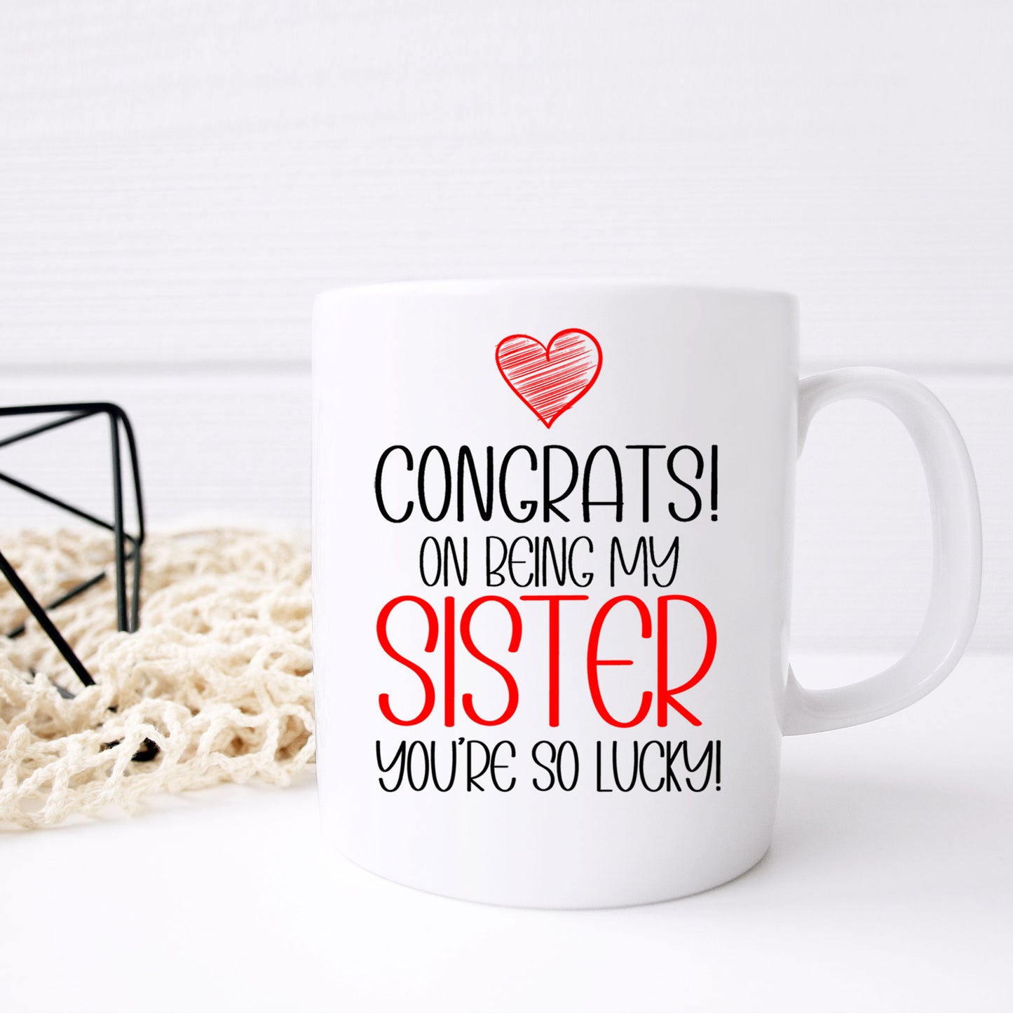 Congrats On Being My Sister Mug and/or Coaster Gift - Always Looking Good -