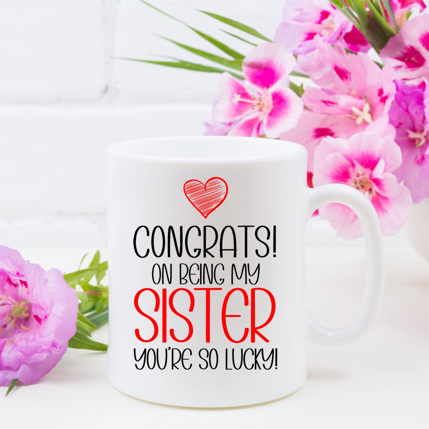 Congrats On Being My Sister Mug and/or Coaster Gift - Always Looking Good -