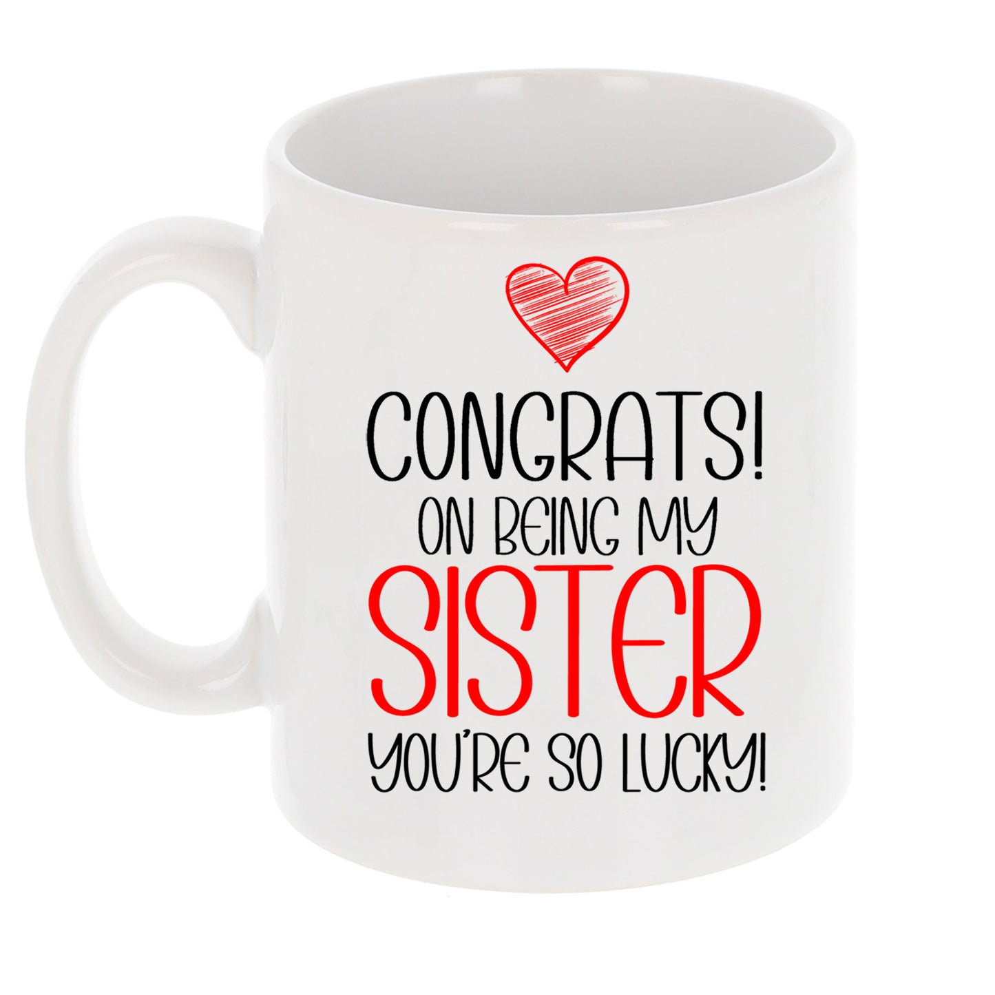 Congrats On Being My Sister Mug and/or Coaster Gift - Always Looking Good - So Lucky Mug On Its Own