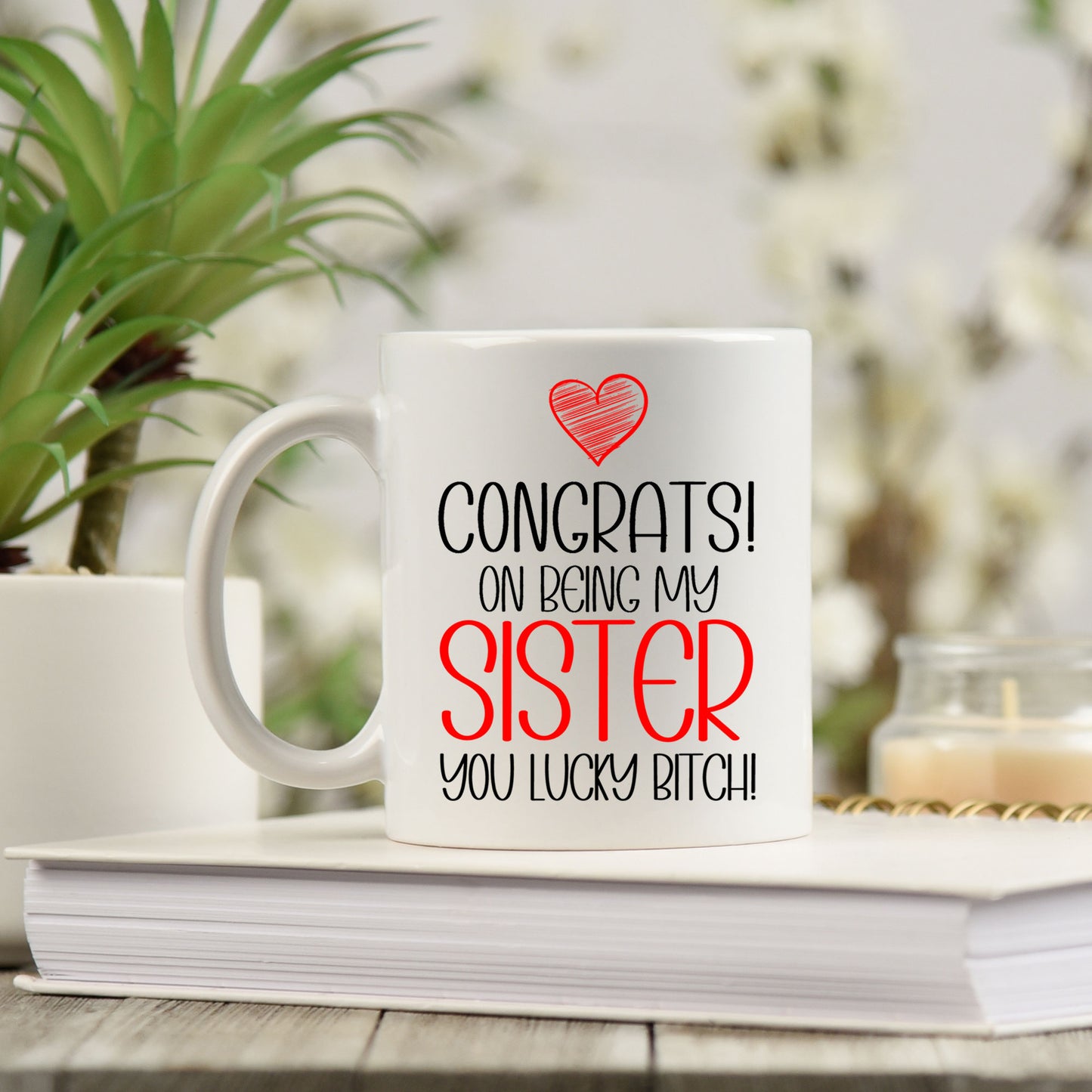 Congrats On Being My Sister Mug and/or Coaster Gift - Always Looking Good -
