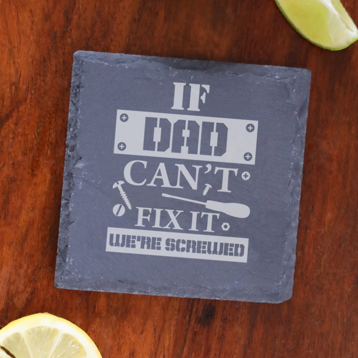Engraved "If Dad Can't Fix It We're Screwed " Novelty Wine Glass and/or Coaster Set - Always Looking Good - Square Coaster Only