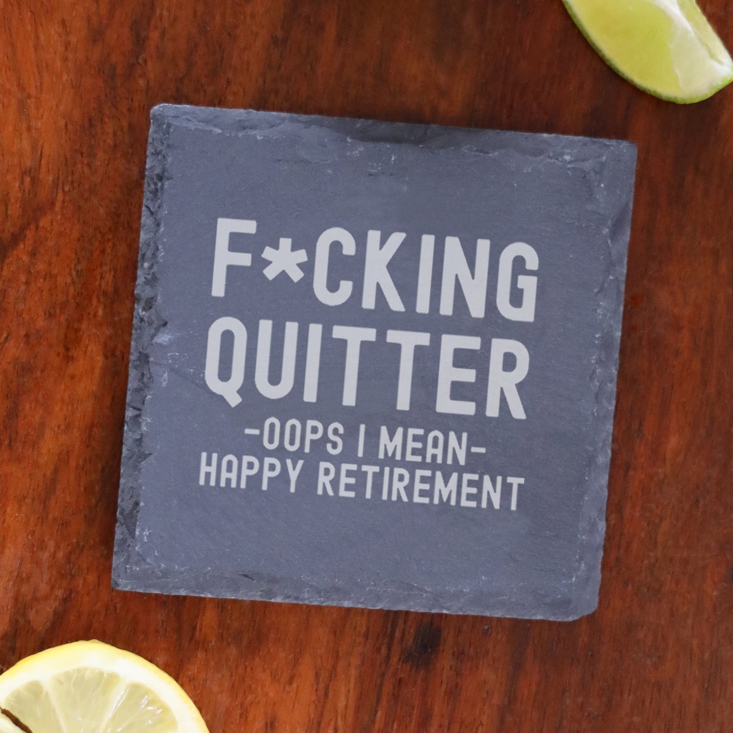 Engraved Funny "F*cking Quitter, Oops I mean Happy Retirement" Wine Glass and/or Coaster Novelty Gift - Always Looking Good - Square Coaster Only