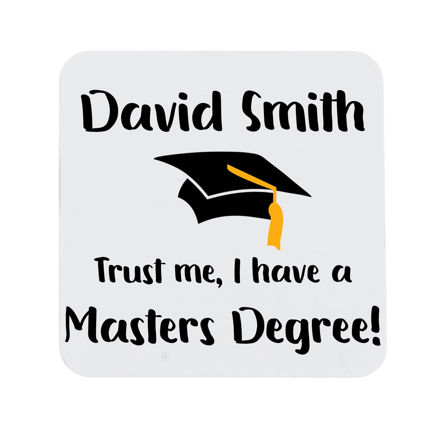 Personalised 'Trust me, I have a masters degree' Mug and Coaster Graduation Present - Always Looking Good -
