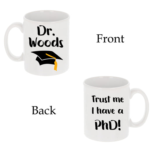 Personalised 'Trust me, I have a PhD' Mug and Coaster Graduation Present  - Always Looking Good -