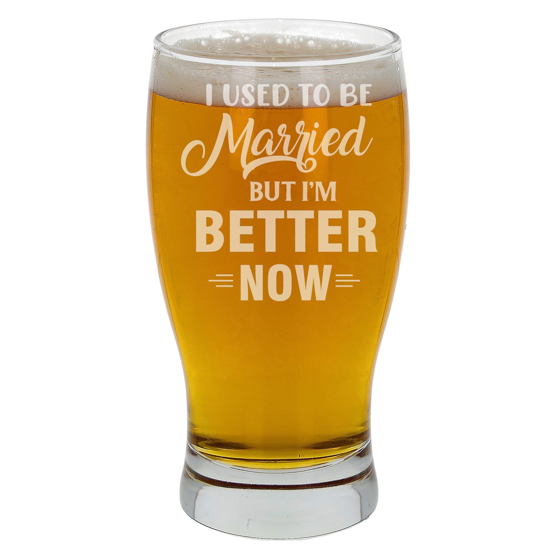 I Used To Be Married But I'm Better Now Engraved Pint Glass  - Always Looking Good -   