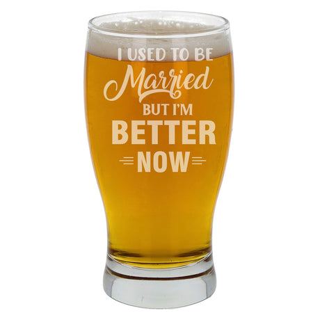 I Used To Be Married But I'm Better Now Engraved Pint Glass  - Always Looking Good -   