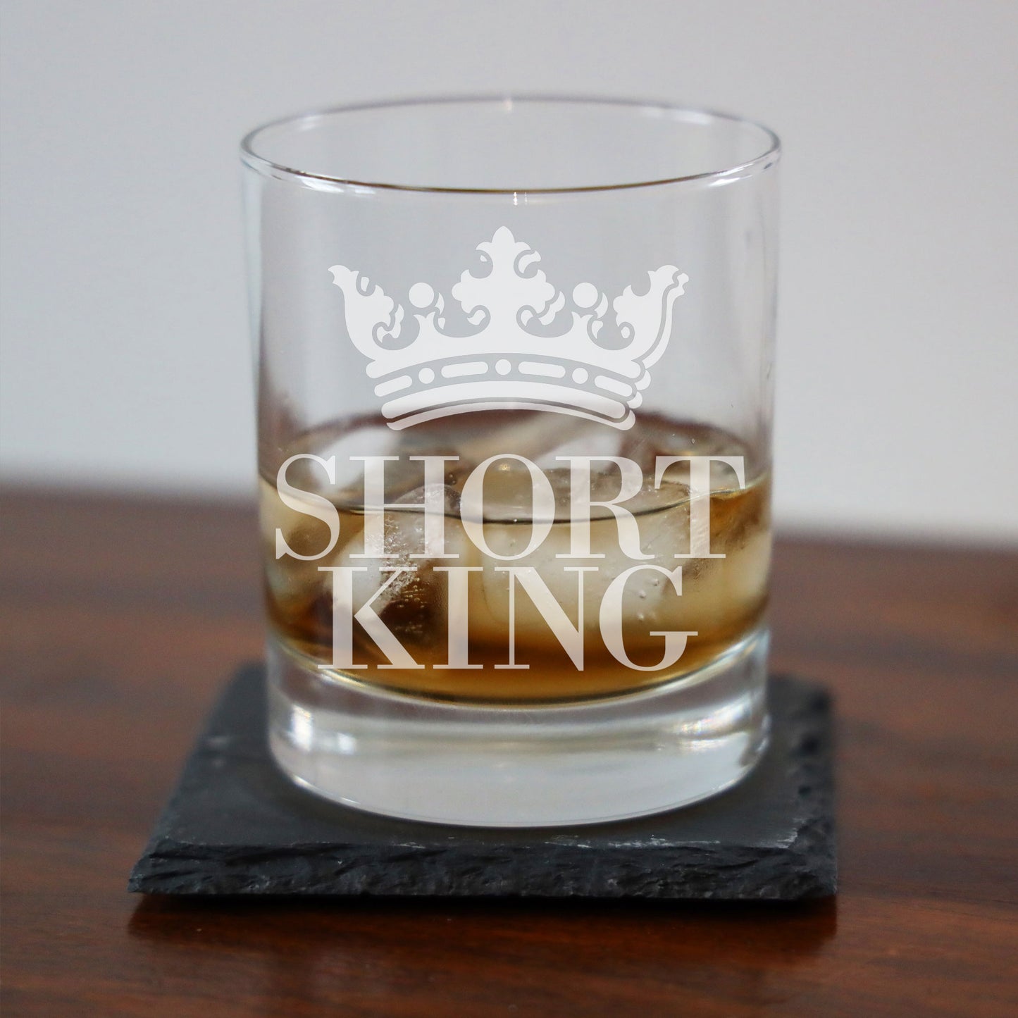 Short King Engraved Whisky Glass  - Always Looking Good -   