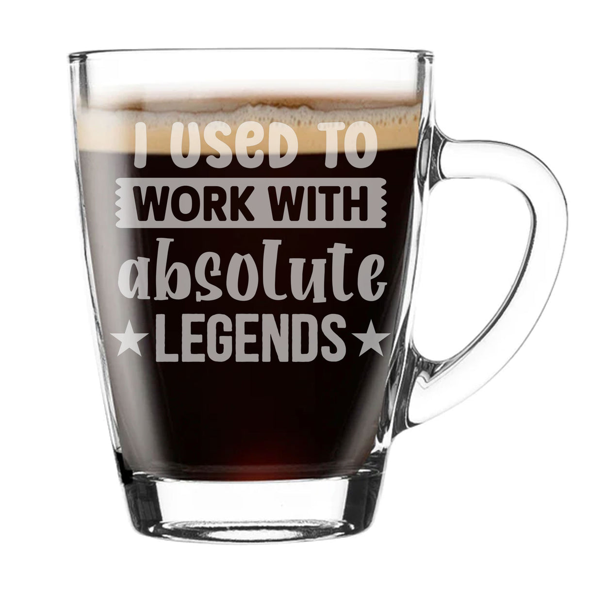 I Used to Work with Absolute Legends Glass Coffee Mug