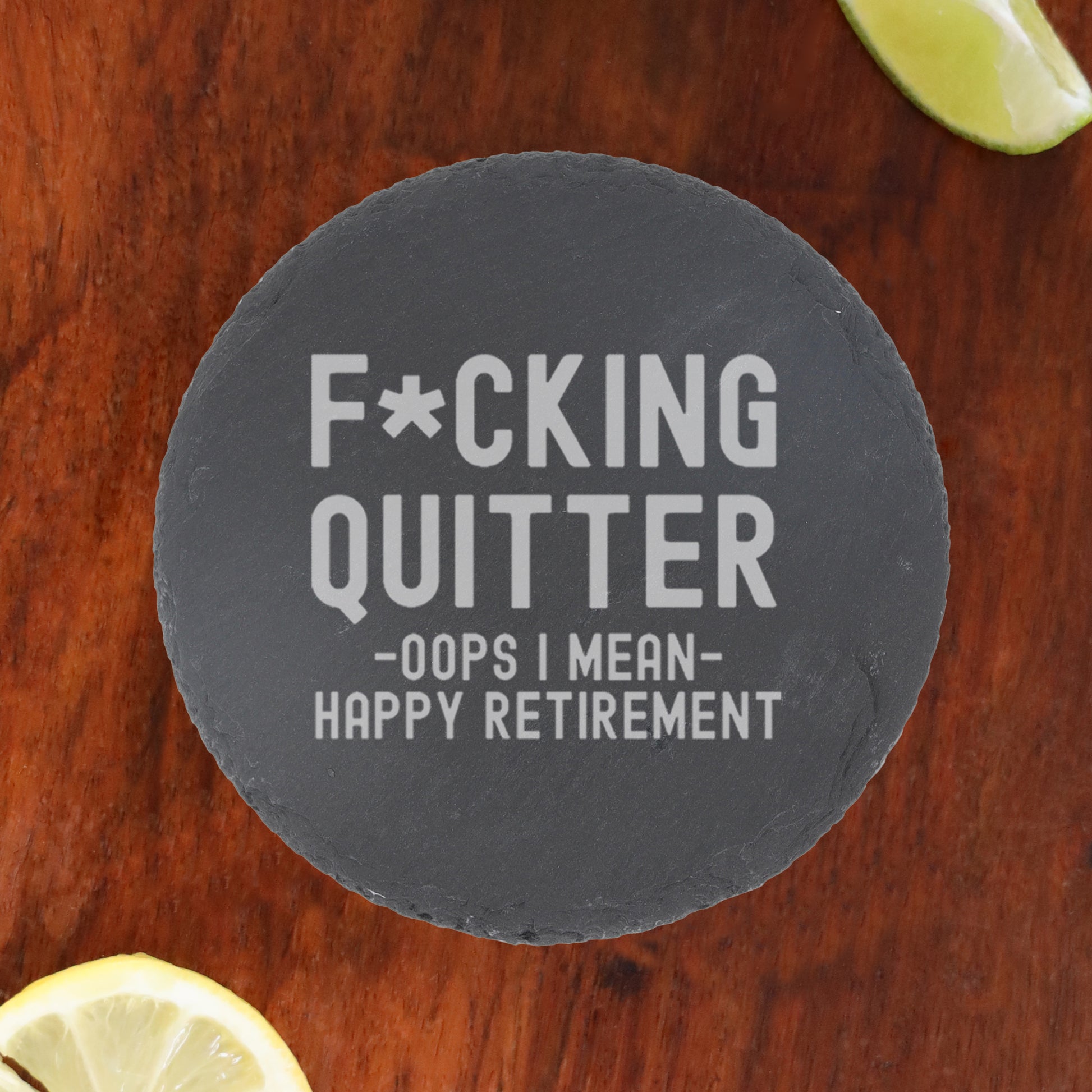 Engraved "F*cking Quitter, Oops I mean Happy Retirement" Beer Glass and/or Coaster Novelty Gift  - Always Looking Good - Round Coaster Only  