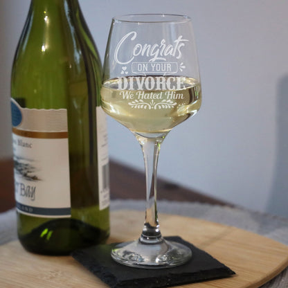 Congrats On Your Divorce We Hated Him  Engraved Wine Glass  - Always Looking Good -   
