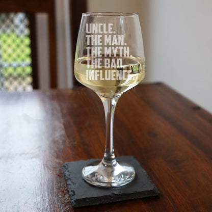 Uncle, The Man, The Myth, The Bad Influence Engraved Wine Glass and/or Coaster Gift For Uncle  - Always Looking Good -   