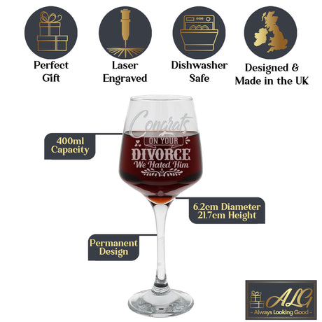 Congrats On Your Divorce We Hated Him  Engraved Wine Glass  - Always Looking Good -   