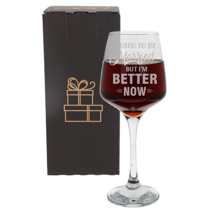 I Used To Be Married But I'm Better Now Engraved Wine Glass  - Always Looking Good -   