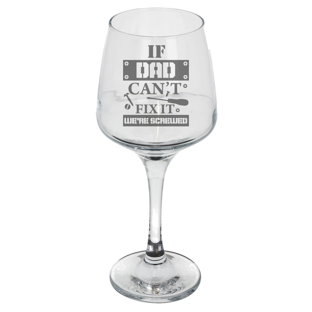 "If Dad Can't Fix It We're Screwed" Engraved Wine Glass Gift
