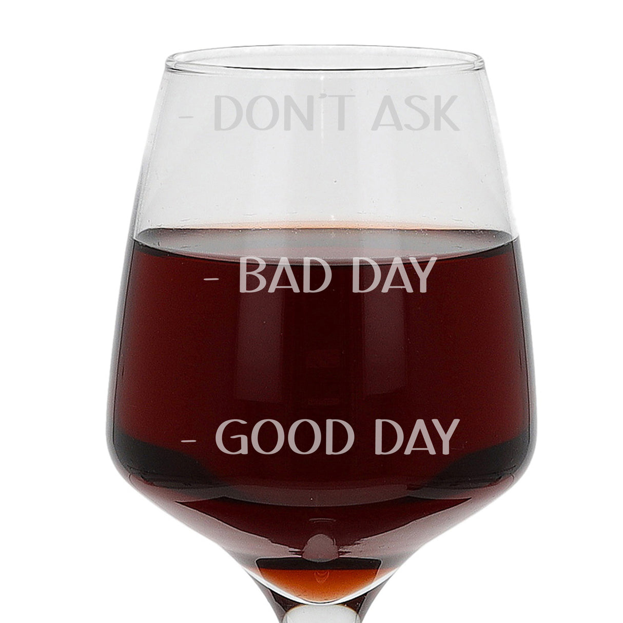"Good Day, Bad Day, Don't Ask" Engraved Wine Glass Gift