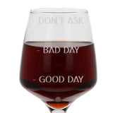 "Good Day, Bad Day, Don't Ask" Engraved Wine Glass Gift
